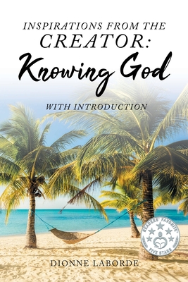 Coperta cărții 'Inspirations From The Creator: Knowing God - Dionne Laborde'