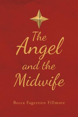The Angel and the Midwife - Becca Fagersten Fillmore