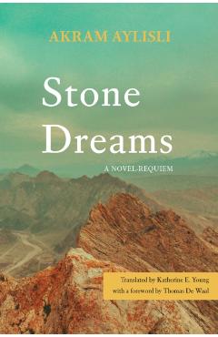 Stone Dreams: A Novel-Requiem - Akram Aylisli