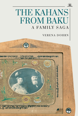 The Kahans from Baku: A Family Saga - Verena Dohrn