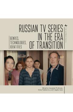 Coperta cărții 'Russian TV Series in the Era of Transition: Genres, Technologies, Identities - Alexander Prokhorov'