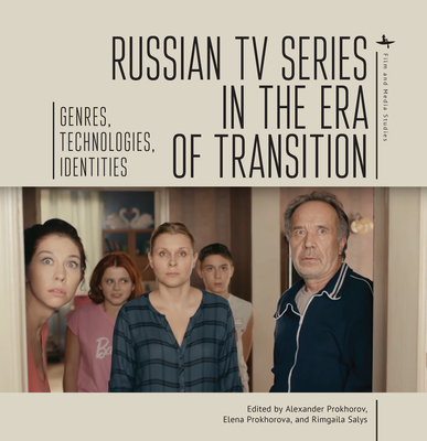 Coperta cărții 'Russian TV Series in the Era of Transition: Genres, Technologies, Identities - Alexander Prokhorov'
