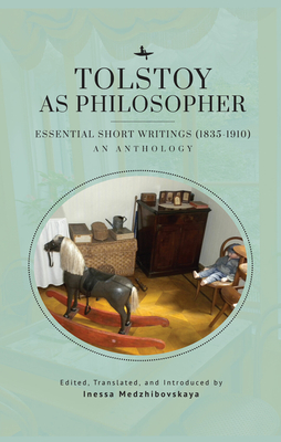 Tolstoy as Philosopher. Essential Short Writings: An Anthology - Leo Tolstoy