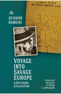 Coperta cărții 'Voyage Into Savage Europe: A Declining Civilization - Avigdor Hameiri'