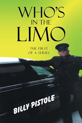 Who's in the Limo: The first of a series - Billy Pistole
