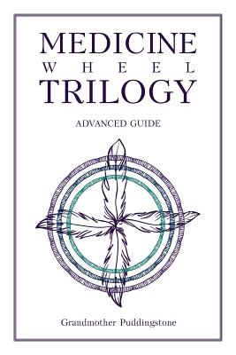 Medicine Wheel Trilogy: Advanced Guide - Grandmother Puddingstone