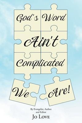 Coperta cărții 'God's Word Ain't Complicated - We Are! - Jo Love'