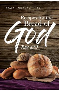 Coperta cărții 'Recipes For The Bread Of God: John 6:33 - Deacon Eugene A. Knox'