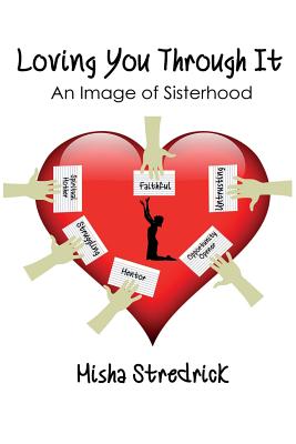 Loving You Through It: An Image of Sisterhood - Misha Stredrick