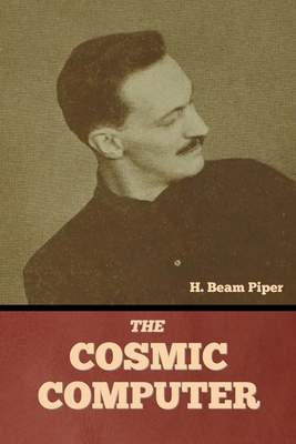 The Cosmic Computer - H. Beam Piper