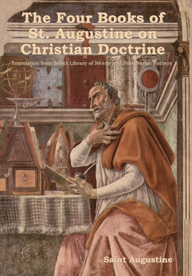 The Four Books of St. Augustine on Christian Doctrine - Saint Augustine