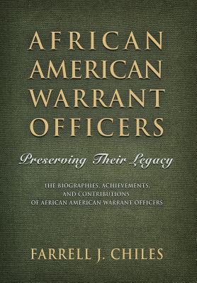 African American Warrant Officers: Preserving Their Legacy - Farrell J. Chiles