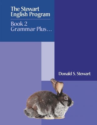 The Stewart English Program: Book 2 Grammar Plus . . . - Donald S. Stewart