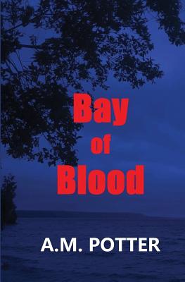 Bay of Blood - A. M. Potter