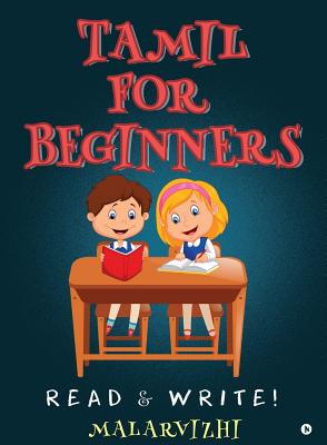 Tamil For Beginners: Read & Write! - Malarvizhi