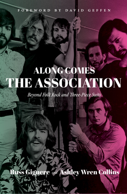 Along Comes the Association: Beyond Folk Rock and Three-Piece Suits - Russ Giguere