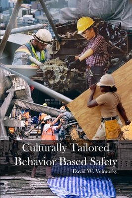 Culturally Tailored Behavior Based Safety - David W. Velmosky