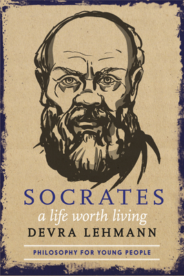 Socrates: A Life Worth Living - Devra Lehmann