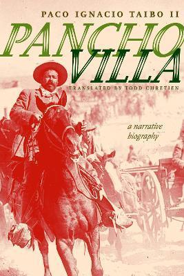 Pancho Villa: A Narrative Biography - Paco Ignacio Taibo Ii