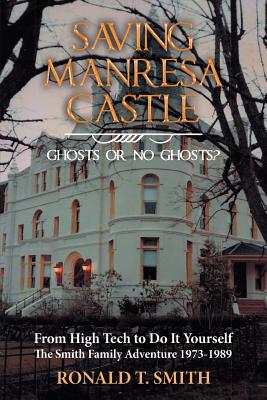 Saving Manresa Castle: Ghosts or No Ghosts? - Ronald T. Smith