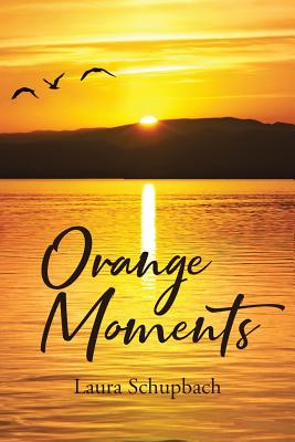 Orange Moments - Laura Schupbach
