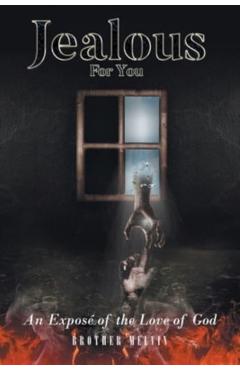 Jealous for You: An Exposé of the Love of God - Brother Melvin