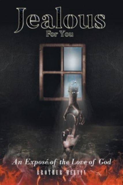 Jealous for You: An Exposé of the Love of God - Brother Melvin