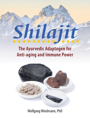 Shilajit: The Ayurvedic Adaptogen for Anti-Aging and Immune Power - Wolfgang Windmann