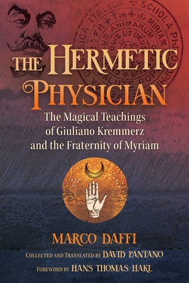 The Hermetic Physician: The Magical Teachings of Giuliano Kremmerz and the Fraternity of Myriam - Marco Daffi