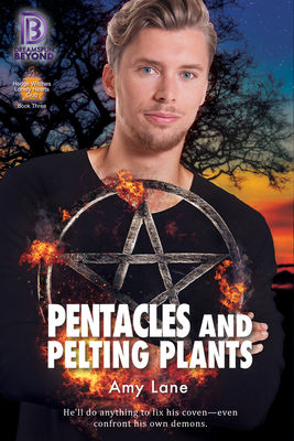 Pentacles and Pelting Plants: Volume 3 - Amy Lane