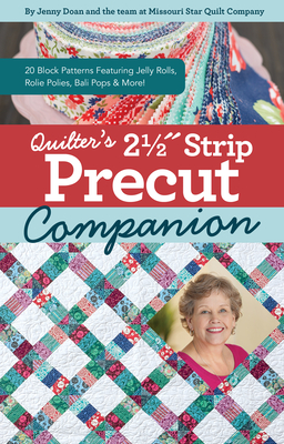 Quilter's 2-1/2 Strip Precut Companion: 20 Block Patterns Featuring Jellyrolls, Rolie Polies, Bali Pops & More! - Jenny Doan