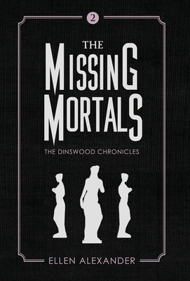 The Missing Mortals - Ellen Alexander