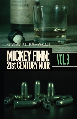 Mickey Finn Vol. 3: 21st Century Noir - Michael Bracken