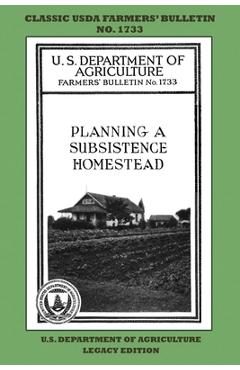 Coperta cărții 'Planning A Subsistence Homestead (Legacy Edition): The Classic USDA Farmers' Bulletin No. 1733 With Tips And'