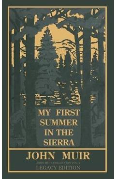 Coperta cărții 'My First Summer In The Sierra Legacy Edition: Classic Explorations Of The Yosemite And California Mountains - John Muir'