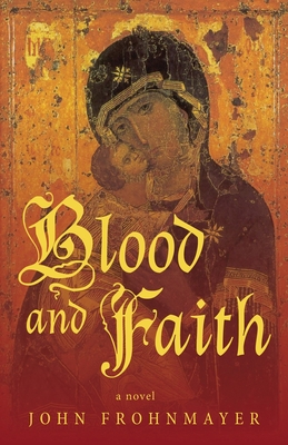 Blood and Faith - John Frohnmayer