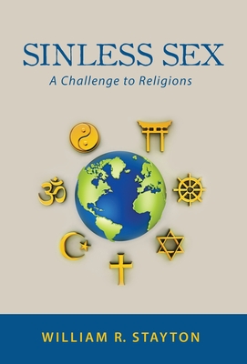 Sinless Sex: A Challenge to Religions - William R. Stayton