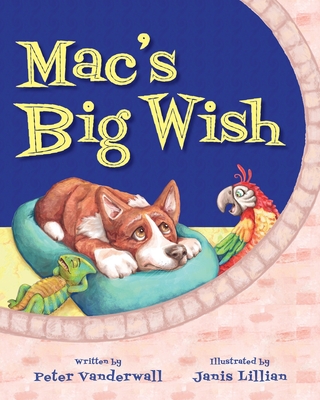Mac's Big Wish: A Children's Book about the Power of Friendship - Peter Vanderwall