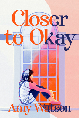 Closer to Okay - Amy Watson
