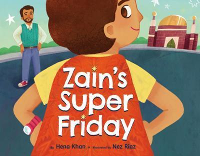 Zain's Super Friday - Hena Khan
