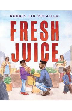 Coperta cărții 'Fresh Juice - Robert Liu-trujillo'