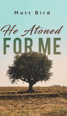 He Atoned for Me - Matt Bird