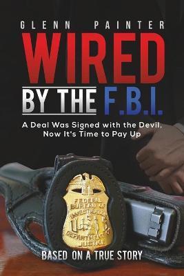 Wired by the F.B.I. - Glenn Painter