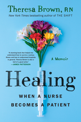 Healing: When a Nurse Becomes a Patient - Theresa Brown
