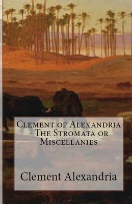 The Stromata or Miscellanies - Clement Of Alexandria