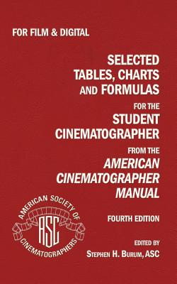Selected Tables, Charts And Formulas for the Student Cinematographer 4TH Ed - Stephen Burum