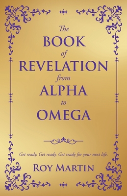 The Book of Revelation from Alpha to Omega - Roy Martin