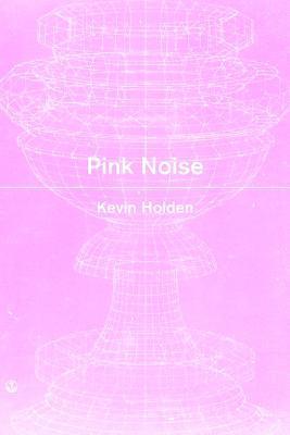 Pink Noise - Kevin Holden