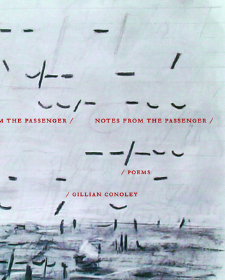 Notes from the Passenger - Gillian Conoley