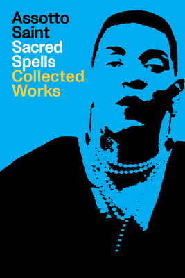 Sacred Spells: Collected Works - Assotto Saint